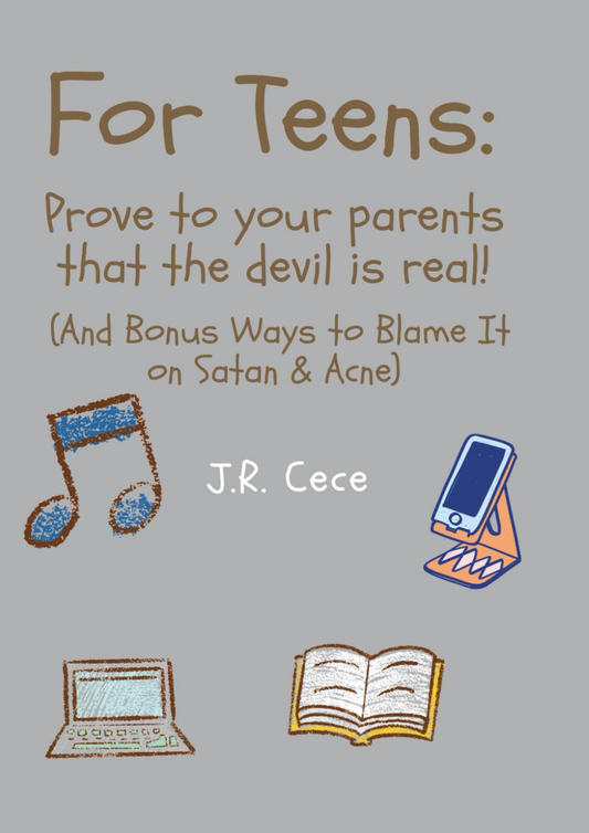 For Teens: Prove to your parents that the devil is real! (And Bonus Ways to Blame It on Satan & Acne)