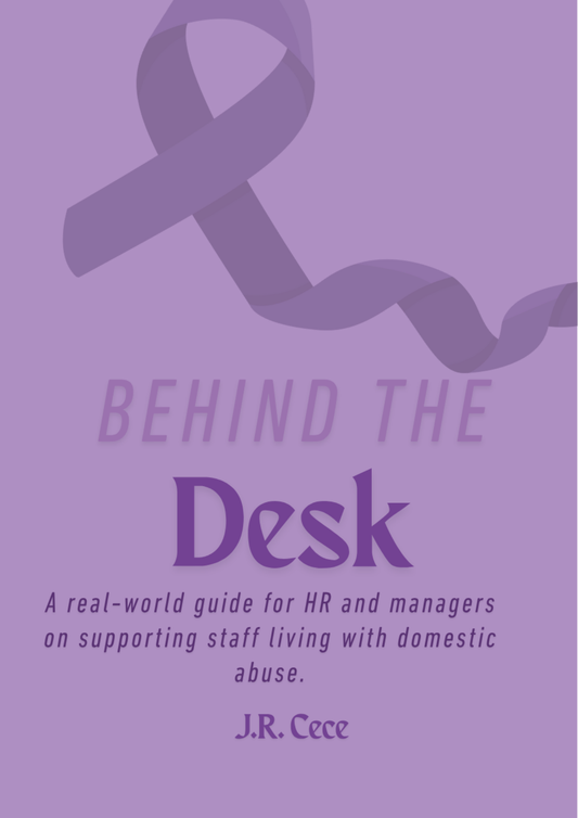 Behind the Desk: A real-world guide for HR and managers on supporting staff living with domestic abuse.