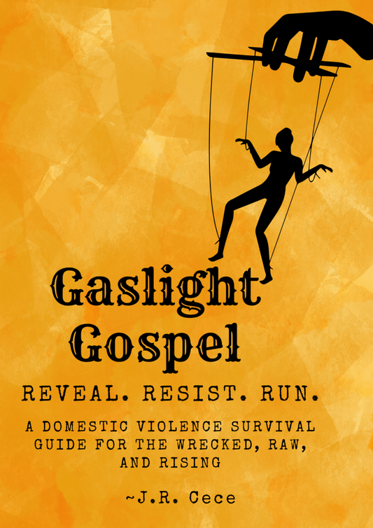 Gaslight Gospel: Reveal. Resist. Run. A Domestic Violence Survival Guide for the Wrecked, Raw and Rising